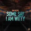 Some Say I Am Witty - Single album lyrics, reviews, download