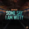 Stream & download Some Say I Am Witty - Single