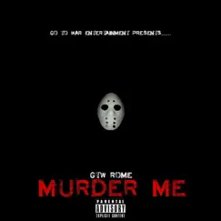 Murder Me - Single by GTW Rome album reviews, ratings, credits