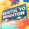 Stream & download Bristol to Brighton (feat. Fatboy Slim) - Single