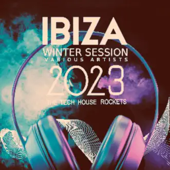 Ibiza Winter Session 2023 (The Tech House Rockets) by Various Artists album reviews, ratings, credits