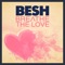 Breathe the Love (Tiscore Remix Edit) - Besh lyrics