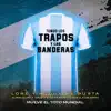 Tengo Los Trapos Y Las Banderas (feat. DJ Esteban Remix (Ledesma)) [Mueve El Toto Mundial] - Single album lyrics, reviews, download
