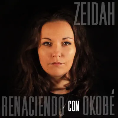Renaciendo (feat. Okobé) - Single - Zeidah