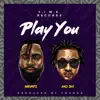 Play You - Single album lyrics, reviews, download