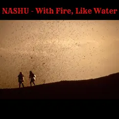 With Fire, Like Water - EP by Nashu album reviews, ratings, credits