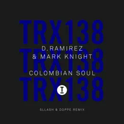 Colombian Soul (Sllash & Doppe Remix) - Single by D.Ramirez & Mark Knight album reviews, ratings, credits