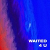 Waited 4 You (feat. Outsider Yp) - Single