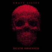 Grave Lilies - Death Obsessed