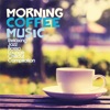 Morning Coffee Music (Relaxing Jazz Bossa Lounge Chillout Compilation)