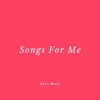 Songs For Me - Single