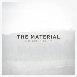 The Acoustic EP - The Material