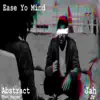 Ease Yo Mind (feat. Jah Jr.) - Single album lyrics, reviews, download