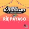 Ríe Payaso - Los Kassino de Chucho Pinto lyrics