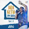 Ara Ketu em Casa, Vol. 1 album lyrics, reviews, download