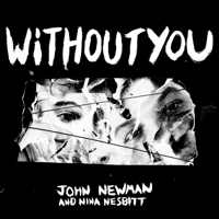 Without You-John Newman & Nina Nesbitt