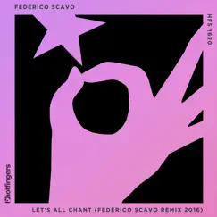 Let's All Chant (Federico Scavo Remix 2016) - Single by Federico Scavo album reviews, ratings, credits