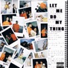 Let Me Do My Thing - Single