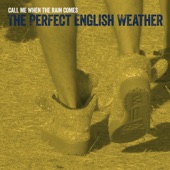 The Perfect English Weather - Call Me When the Rain Comes