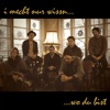 I mecht nur wissn wo du bist - Single