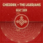 Chezidek & The Ligerians - Beat Dem