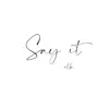 Say It - Single album lyrics, reviews, download