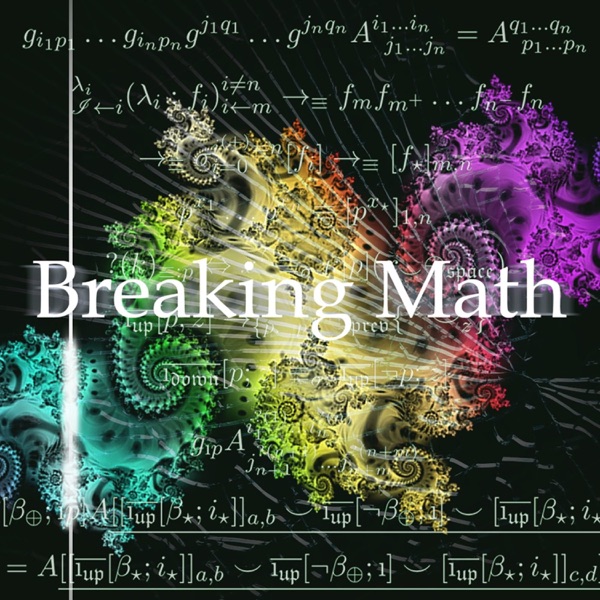 Breaking Math Podcast Breaking Math Podcast