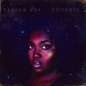 Tarhea Ray - Goodbye