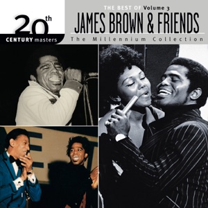 The Best of James Brown 20th Century the Millennium Collection, Vol. 3