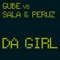 Da Girl - Gube, Sala & Peruz lyrics