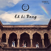Ek Hi Rang - Sounds of the Sufis - Anuraag Dhoundeyal, Priyanka Patel & Karan Chitra Deshmukh