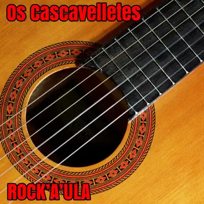 Rock'a'ula - Os Cascavelletes