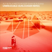 Unbreakable (Sunlounger Remix) [Aly & Fila Meets Roger Shah Meets Susana] artwork