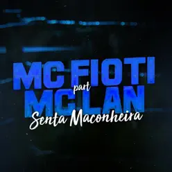 Senta Maconheira (feat. MC Lan) - Single - MC Fioti Senta Maconheira (feat. MC Lan) - Single - MC Fioti