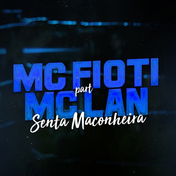Senta Maconheira (feat. MC Lan) - Single - MC Fioti