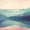 Classical Piano - Peaceful music to fall asleep album lyrics, reviews, download