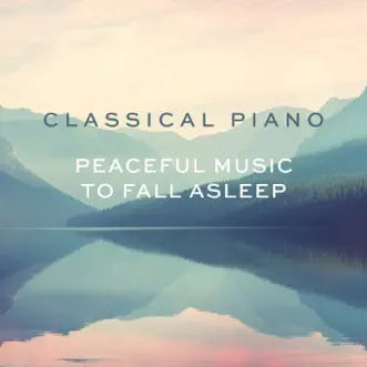 Classical Piano - Peaceful music to fall asleep by Various Artists album reviews, ratings, credits