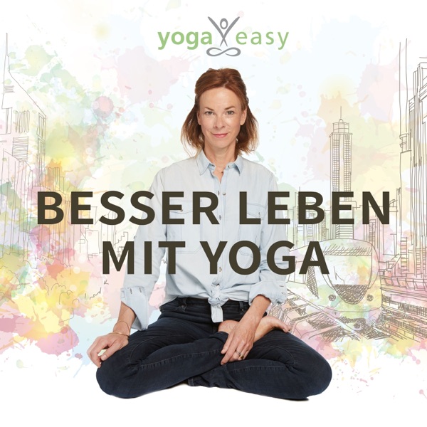 Besser leben mit Yoga – der YogaEasy-Podcast Besser leben mit Yoga – der YogaEasy-Podcast