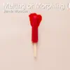 Melting or Morphing (Poem) song lyrics