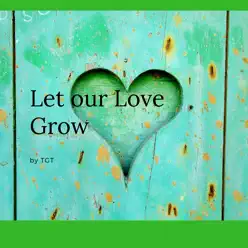 Let Our Love Grow (Remix) - Single - TGT