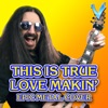 This Is True Love Makin' - Single