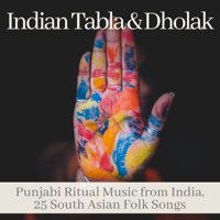 Dholak Marisi - Indian Tabla & Dholak - Punjabi Ritual Music from India, 25 South Asian Folk Songs artwork