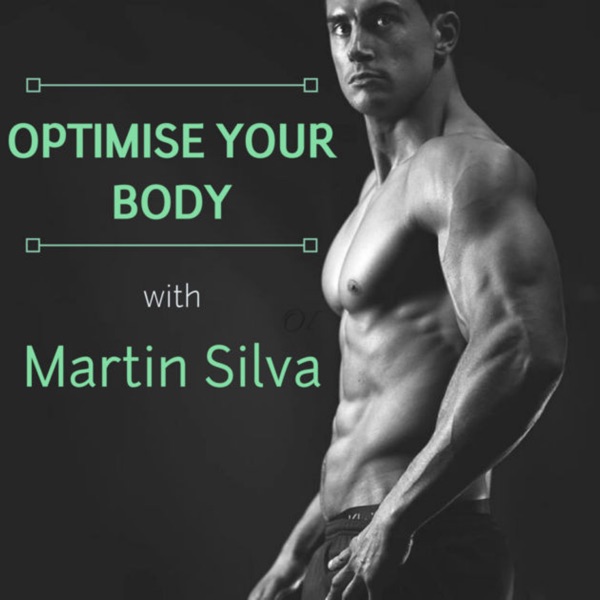 Optimise Your Body with Martin Silva Optimise Your Body with Martin Silva