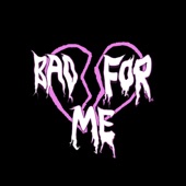 Bad For Me artwork