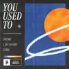 Stream & download You Used To (feat. Luma) - Single