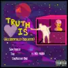 Truth Is (Accidentally Isolated) [feat. No1-Noah] - Single album lyrics, reviews, download