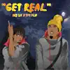 Get Real (feat. Tpk Flo) - Single album lyrics, reviews, download