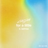 For a Little (feat. SØPHIA) - Single