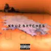 Kruz Bxtches (feat. Fari Dan) - Single album lyrics, reviews, download