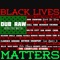 Black Lives Matter (feat. Denzel) - Dub Raw lyrics